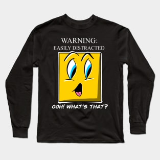 WARNING: Easily Distracted Long Sleeve T-Shirt